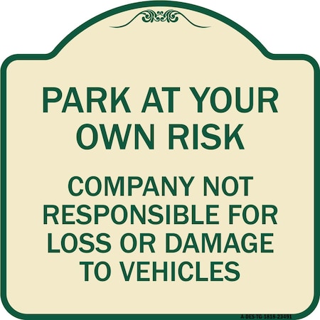 Park At Your Own Risk Company Not Responsible For Loss Or Damage To Vehicles Aluminum Sign